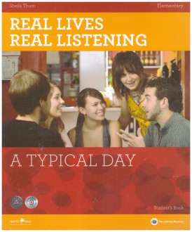 Real Lives, Real Listening Elementary: A Typical Day