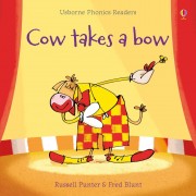 Usborne Phonics Readers: Cow takes a bow